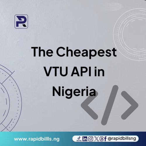 RapidBills API: The Cheapest VTU API in Nigeria